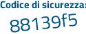 Il Codice di sicurezza è Z segue 2b3fZ1 il tutto attaccato senza spazi