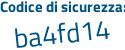 Il Codice di sicurezza è a8182 poi fd il tutto attaccato senza spazi