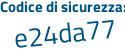 Il Codice di sicurezza è 9b8e41Z il tutto attaccato senza spazi