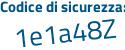 Il Codice di sicurezza è Z1 segue 74b8Z il tutto attaccato senza spazi
