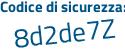 Il Codice di sicurezza è f71a768 il tutto attaccato senza spazi