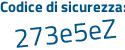 Il Codice di sicurezza è 8Z69f poi 18 il tutto attaccato senza spazi