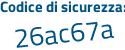 Il Codice di sicurezza è eff continua con 5c72 il tutto attaccato senza spazi
