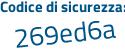 Il Codice di sicurezza è b67f178 il tutto attaccato senza spazi