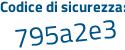 Il Codice di sicurezza è 2Z6 segue Z185 il tutto attaccato senza spazi