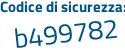 Il Codice di sicurezza è 6c segue 5d388 il tutto attaccato senza spazi