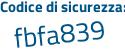 Il Codice di sicurezza è 7c7ca segue 1b il tutto attaccato senza spazi