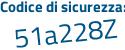 Il Codice di sicurezza è 5Zc continua con f2c4 il tutto attaccato senza spazi