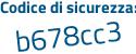 Il Codice di sicurezza è c779 poi 421 il tutto attaccato senza spazi