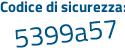 Il Codice di sicurezza è Zaf poi 6be7 il tutto attaccato senza spazi