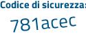 Il Codice di sicurezza è Z55ee continua con ZZ il tutto attaccato senza spazi