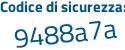 Il Codice di sicurezza è f8 continua con bdZZ9 il tutto attaccato senza spazi
