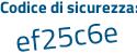 Il Codice di sicurezza è 8dc44Zc il tutto attaccato senza spazi