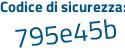 Il Codice di sicurezza è a5 continua con c993c il tutto attaccato senza spazi