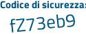 Il Codice di sicurezza è 6ca segue a18e il tutto attaccato senza spazi