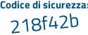 Il Codice di sicurezza è ZZea poi 2e6 il tutto attaccato senza spazi