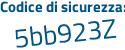 Il Codice di sicurezza è e45aZac il tutto attaccato senza spazi