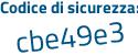 Il Codice di sicurezza è Zb99b poi da il tutto attaccato senza spazi