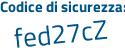 Il Codice di sicurezza è 7Z6 continua con ac6d il tutto attaccato senza spazi