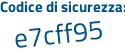 Il Codice di sicurezza è b4789af il tutto attaccato senza spazi