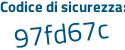 Il Codice di sicurezza è 1da segue 116d il tutto attaccato senza spazi
