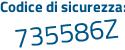 Il Codice di sicurezza è 85 segue 248e9 il tutto attaccato senza spazi