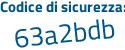 Il Codice di sicurezza è Zee6 continua con c3d il tutto attaccato senza spazi