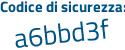 Il Codice di sicurezza è a84c poi 445 il tutto attaccato senza spazi