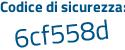 Il Codice di sicurezza è 4d7Zca8 il tutto attaccato senza spazi