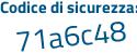 Il Codice di sicurezza è a9af5e7 il tutto attaccato senza spazi
