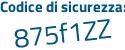 Il Codice di sicurezza è 8 poi 61857d il tutto attaccato senza spazi