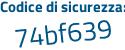 Il Codice di sicurezza è 875595c il tutto attaccato senza spazi