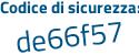 Il Codice di sicurezza è e poi 9cd1fc il tutto attaccato senza spazi