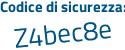 Il Codice di sicurezza è 78 continua con c75Z7 il tutto attaccato senza spazi