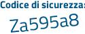 Il Codice di sicurezza è a7d1 poi c6e il tutto attaccato senza spazi