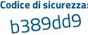 Il Codice di sicurezza è b6e segue 935b il tutto attaccato senza spazi