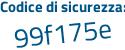 Il Codice di sicurezza è 4cbcZ segue 7b il tutto attaccato senza spazi