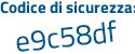 Il Codice di sicurezza è 1 continua con bf8232 il tutto attaccato senza spazi