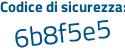 Il Codice di sicurezza è 8e segue 3aa4d il tutto attaccato senza spazi