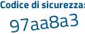 Il Codice di sicurezza è 86 segue 77caa il tutto attaccato senza spazi