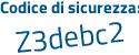 Il Codice di sicurezza è dZ3fb poi 91 il tutto attaccato senza spazi
