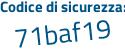 Il Codice di sicurezza è bZ segue 92d57 il tutto attaccato senza spazi