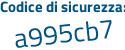 Il Codice di sicurezza è 64dc continua con 751 il tutto attaccato senza spazi