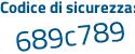 Il Codice di sicurezza è 69 poi 1a51f il tutto attaccato senza spazi
