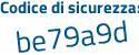 Il Codice di sicurezza è 214f927 il tutto attaccato senza spazi