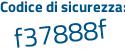 Il Codice di sicurezza è 4 continua con fZ3474 il tutto attaccato senza spazi