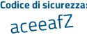 Il Codice di sicurezza è 4e6 continua con c56a il tutto attaccato senza spazi