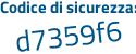 Il Codice di sicurezza è 46Za7 segue d3 il tutto attaccato senza spazi