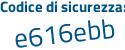Il Codice di sicurezza è 2 poi d2Z2af il tutto attaccato senza spazi
