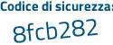 Il Codice di sicurezza è 667e8 poi 8f il tutto attaccato senza spazi